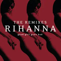 Good Girl Gone Bad: The Remixes by Rihanna album reviews, ratings, credits