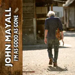 I'm as Good as Gone (feat. Buddy Miller) - Single by John Mayall album reviews, ratings, credits