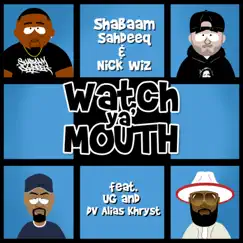 Watch Ya' Mouth (feat. UG & DV Alias Khryst) - Single by Shabaam Sahdeeq & Nick Wiz album reviews, ratings, credits