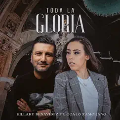 Toda La Gloria (feat. Coalo Zamorano) - Single by Hillary Benavidez album reviews, ratings, credits