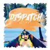 Dispatch - Single album lyrics, reviews, download