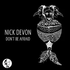Don't Be Afraid - Single by Nick Devon album reviews, ratings, credits