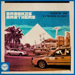 Movin' On (Extended DJ Edit) - Single by Brookes Brothers album reviews, ratings, credits
