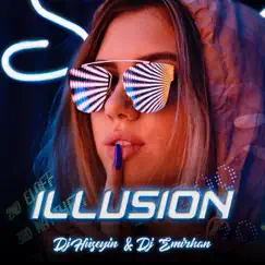 Dj Hüseyin & Dj Emirhan - Illusion (Club Mix) Song Lyrics