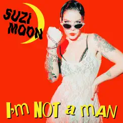 I'm Not a Man - Single by Suzi Moon album reviews, ratings, credits