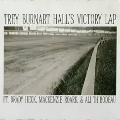 Victory Lap (feat. Brady Heck, Ali Thibodeau & Mackenzie Roark) - Single by Trey Burnart Hall album reviews, ratings, credits
