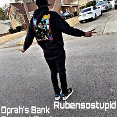 Oprahs Bank Account - Single by Rubensostupid album reviews, ratings, credits