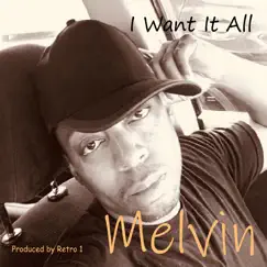 I Want It All - Single by Melvin album reviews, ratings, credits