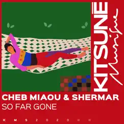 So Far Gone - Single by Cheb Miaou & Shermar album reviews, ratings, credits