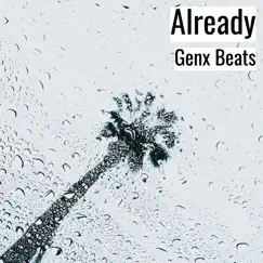 Already - Single by Genx Beats album reviews, ratings, credits
