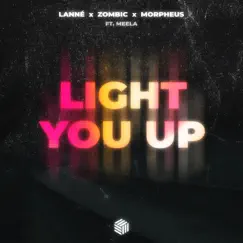 Light You Up (feat. MEELA) - Single by LANNÉ, Zombic & Morpheus album reviews, ratings, credits