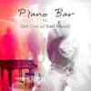 Piano Bar to Get Out of Bad Mood – Feel Better, Good Mood, Relaxing Music album lyrics, reviews, download