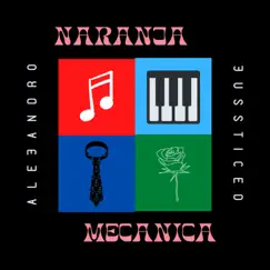 Naranja Mecanica - Single by Alejandro Jussticed album reviews, ratings, credits