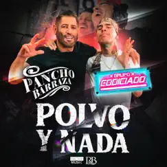 Polvo Y Nada - Single by Pancho Barraza & Grupo Codiciado album reviews, ratings, credits