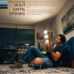 Wait Until Spring - Single by Lucas Joelten album reviews, ratings, credits