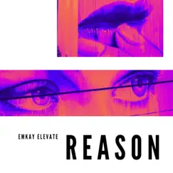 Reason - Single by Emkay Elevate album reviews, ratings, credits