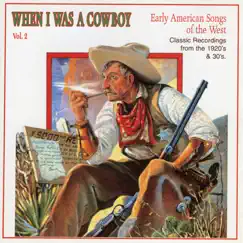 When I Was a Cowboy, Vol. 2 by Various Artists album reviews, ratings, credits