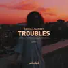 Troubles - Single album lyrics, reviews, download