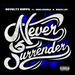 Never Surrender (feat. Greg Double & Reece Loc) - Single by Novelty Rapps album reviews, ratings, credits