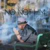 No Not Him (feat. Staci McCrackin, Barry Dale & Men In The Fire) - Single album lyrics, reviews, download