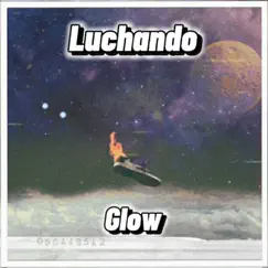 LUCHANDO - Single by Glow album reviews, ratings, credits