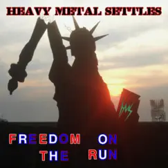 Freedom on the Run - Single by Heavy Metal Settles album reviews, ratings, credits