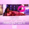 Make Me Feel It - Single album lyrics, reviews, download