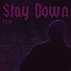 Stay Down - Single by Fasa album reviews, ratings, credits