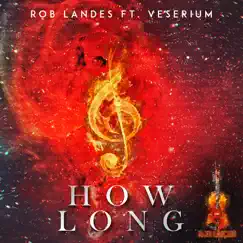 How Long (feat. Veserium) - Single by Rob Landes album reviews, ratings, credits