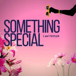 Something Special - Single by I Am Fowler album reviews, ratings, credits