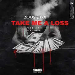 Take Me a Loss - Single by Zooskii2x album reviews, ratings, credits