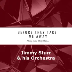 Before They Take Me Away Please Have Them Play by Jimmy Sturr and His Orchestra album reviews, ratings, credits