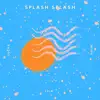 Splash Splash - Single album lyrics, reviews, download