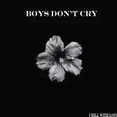 Boys Don’t Cry - Single by Chill With Lofi, Cidus & Emil Lonam album reviews, ratings, credits