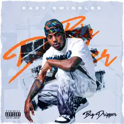 Big Dripper - Single by Eazy Swindles album reviews, ratings, credits