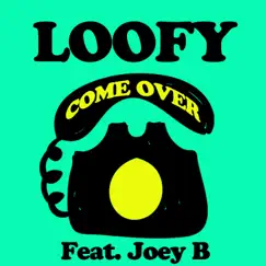 Come Over - Single by Loofy & Joey B album reviews, ratings, credits