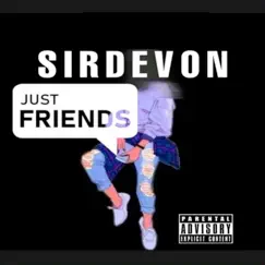 Just Friends - Single by SirDevon album reviews, ratings, credits