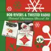 Bob Rivers & Twisted Radio - Twisted Christmas Boxed Set album lyrics, reviews, download
