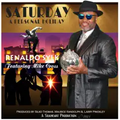 Saturday a Personal Holiday - Single (feat. Mike Cross) - Single by Renaldo Sylk album reviews, ratings, credits