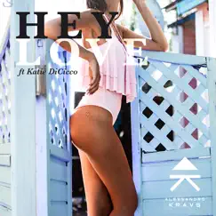 Hey Love (feat. Katie DiCicco) - Single by Alessandro Kraus album reviews, ratings, credits