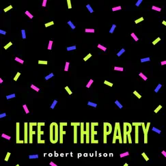 Life of the Party by Robert Paulson album reviews, ratings, credits