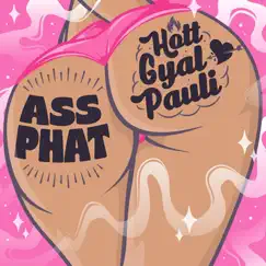 Ass Phat - Single by HottgyalPauli album reviews, ratings, credits