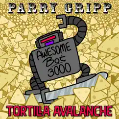 Tortilla Avalanche - Single by Parry Gripp album reviews, ratings, credits