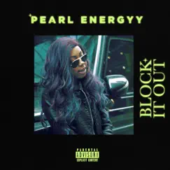 Block It Out - Single by Pearl Energyy album reviews, ratings, credits