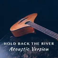 Hold Back the River (Acoustic Version) Song Lyrics