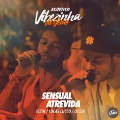 Sensual Atrevida (Acústico) - Single by Eltin, Lucas Lucco & DJ Cia album reviews, ratings, credits