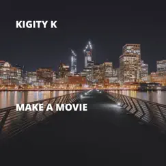 Make a Movie by Kigity K album reviews, ratings, credits