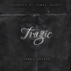 Tragic - Single by Jamal Beatzz album reviews, ratings, credits