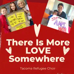 There is More Love Somewhere - Single by Tacoma Refugee Choir album reviews, ratings, credits