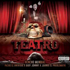 Teatro (feat. Pacho El Antifeca, Juanka El Problematic & Baby Johnny) Song Lyrics